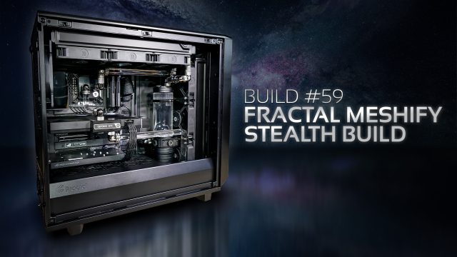 Build #49 Fractal Meshify Stealth Build